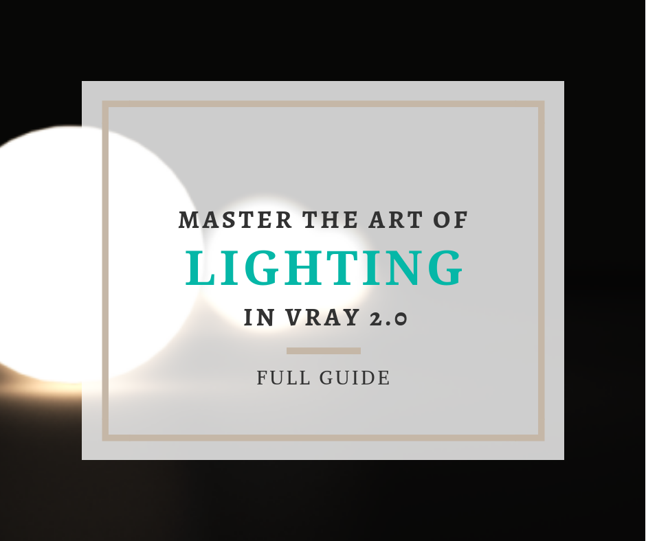 Master The Art Of VRay 2.0 Lighting With These 6 Tips
