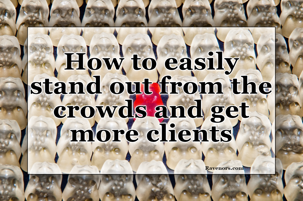 How to easily stand out from the crowds and get more clients