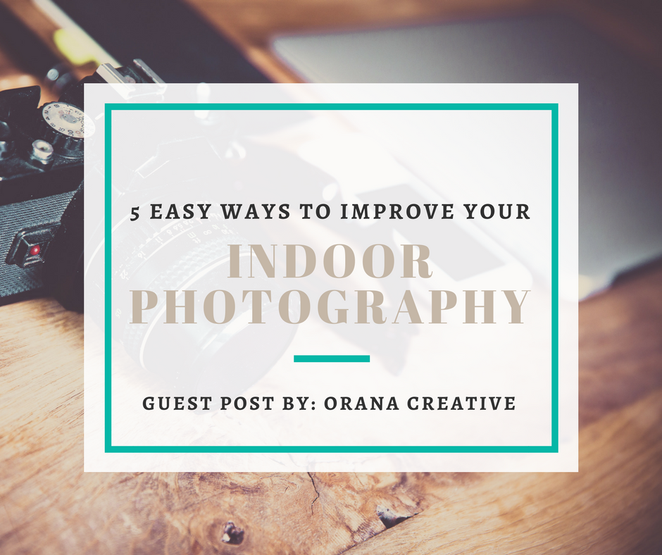 5 Easy Ways to Improve your Indoor Photography