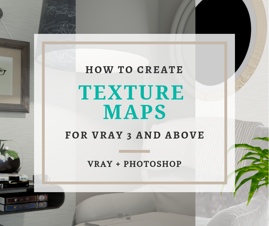 How to Create your own VRay Texture Maps